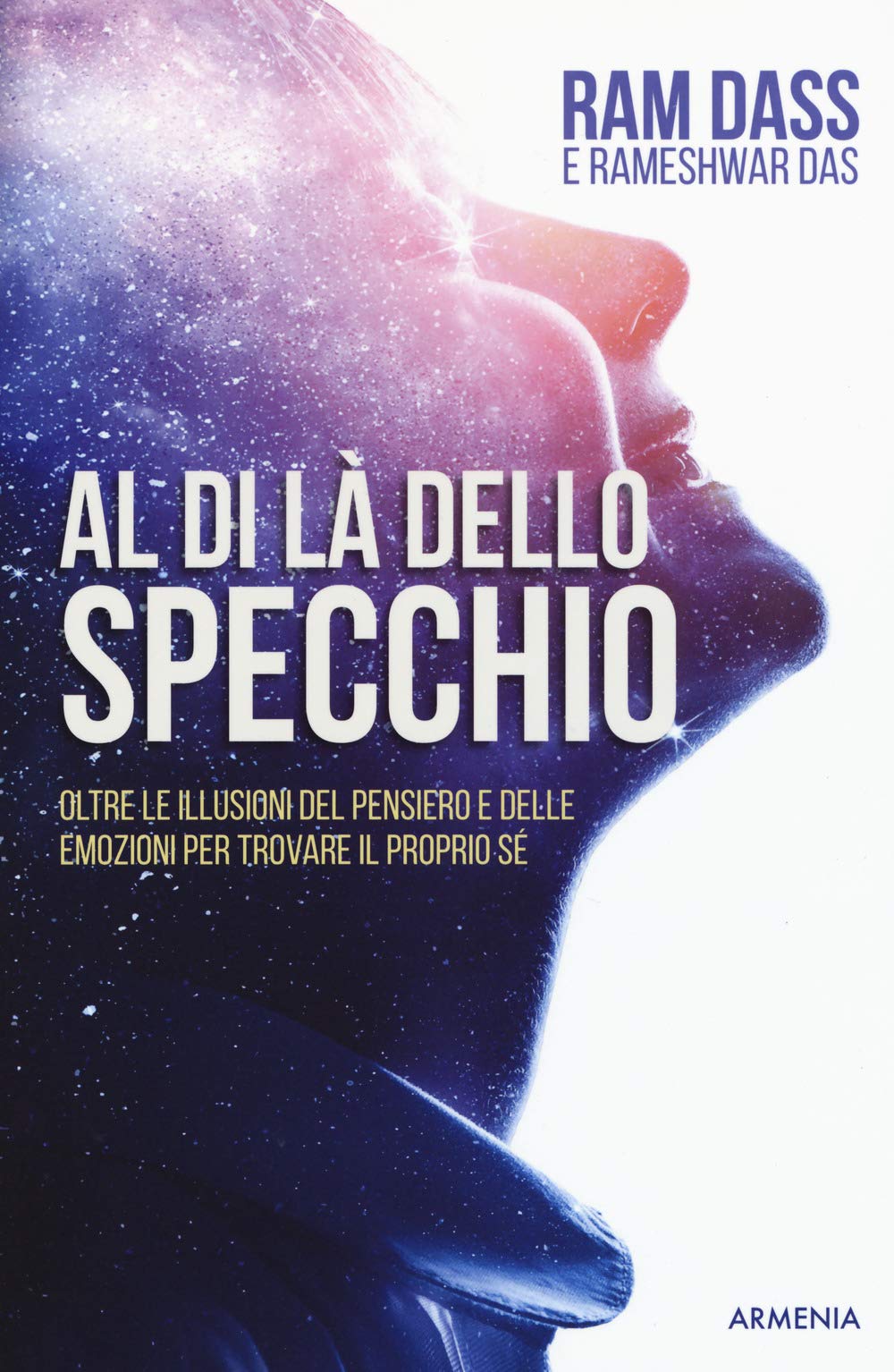 Al di là dello specchio. Oltre le illusioni del pensiero e delle emozioni per trovare il proprio sé (Anima) Religion & Esotericism