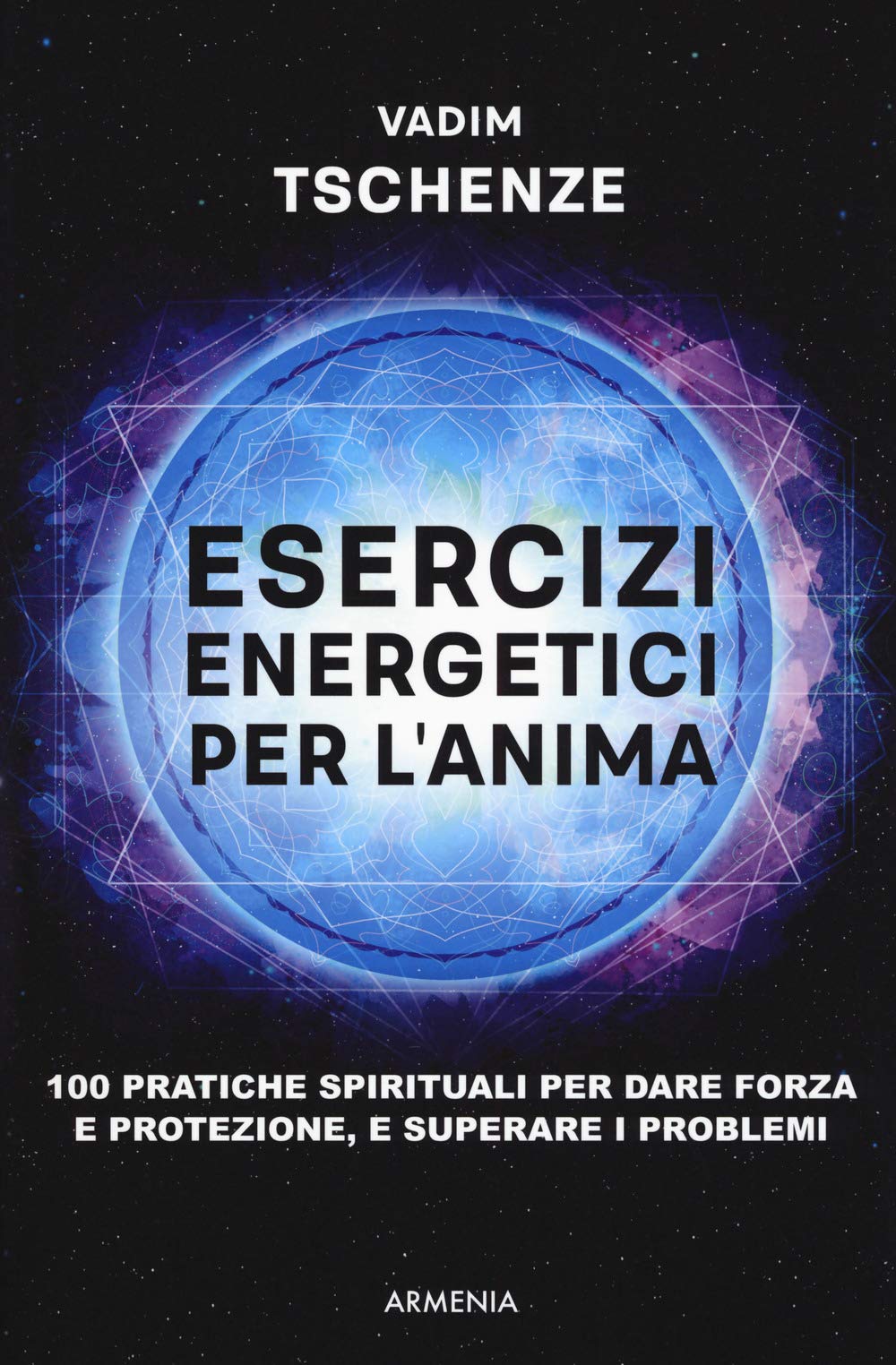 Esercizi energetici per l'anima. 100 pratiche spirituali per dare forza e protezione, e superare i problemi book