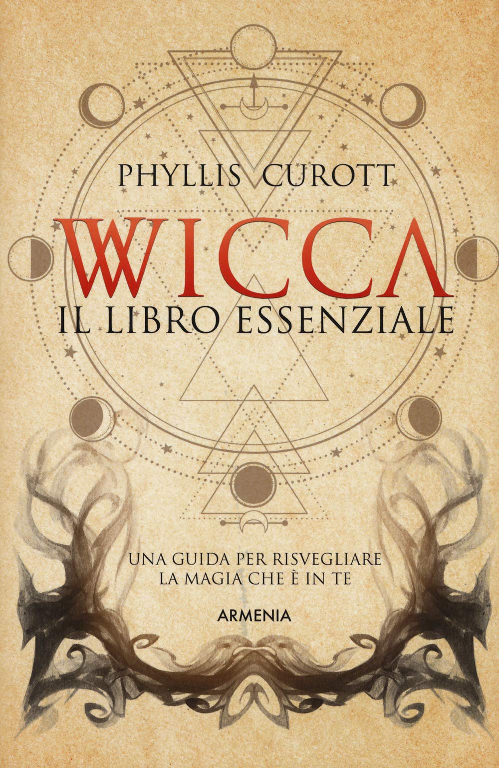 Wicca. Il libro essenziale. Una guida per risvegliare la magia che è in te Religion & Esotericism