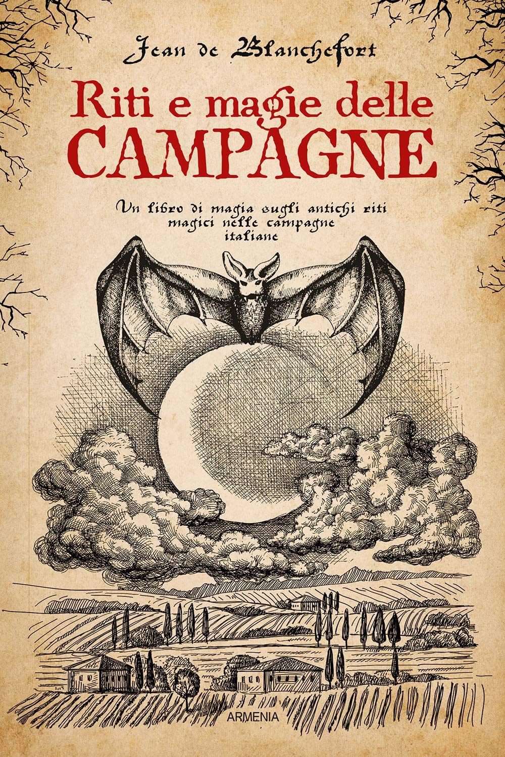 Riti e magie delle campagne. Un libro di magia sugli antichi riti magici nelle campagne italiane Books