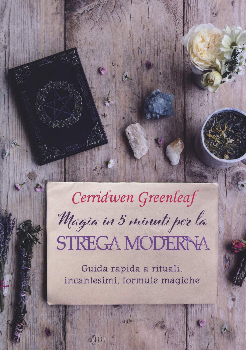 Magia in 5 minuti per la strega moderna. Guida rapida a rituali, incantesimi, formule magiche Religion & Esotericism