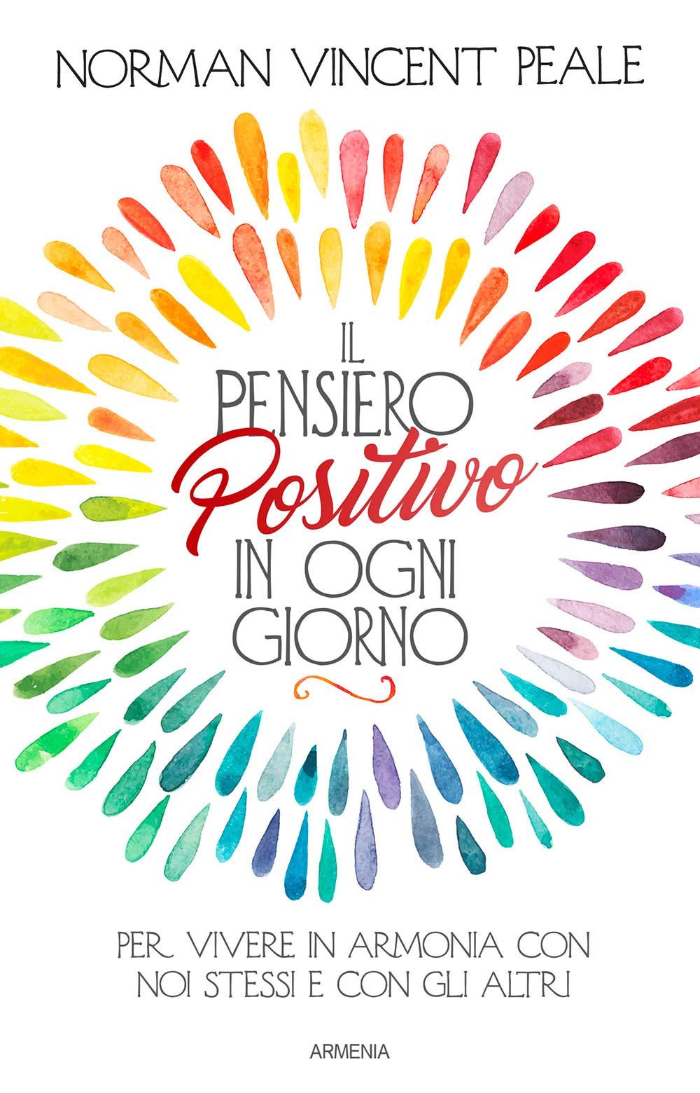 Il pensiero positivo in ogni giorno. Per vivere in armonia con noi stessi e con gli altri Lifestyle