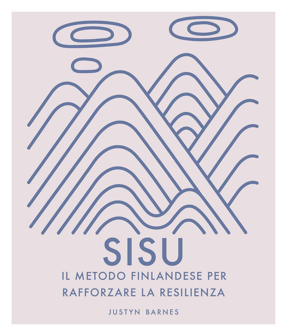 Sisu. Il metodo finlandese per rafforzare la resilienza. Ediz. a colori book