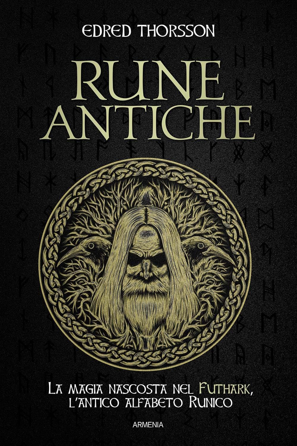 Rune antiche. La magia nascosta nel Futhark, l'antico alfabeto runico Religion & Esotericism