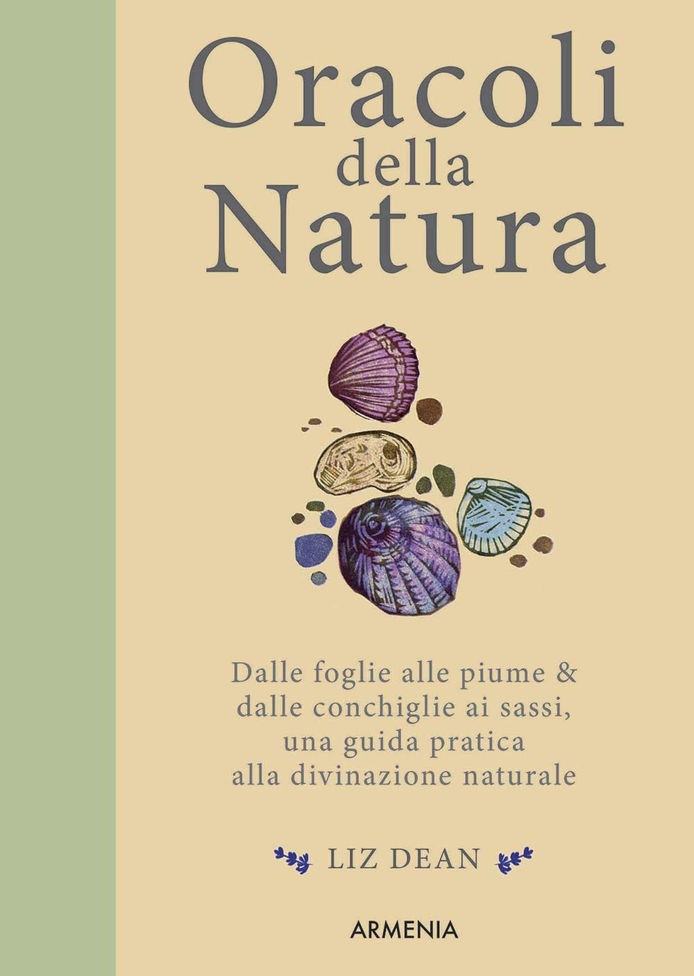 Oracoli della natura. Dalle foglie alle piume & dalle conchiglie ai sassi, una guida pratica alla divinazione naturale Religion & Esotericism