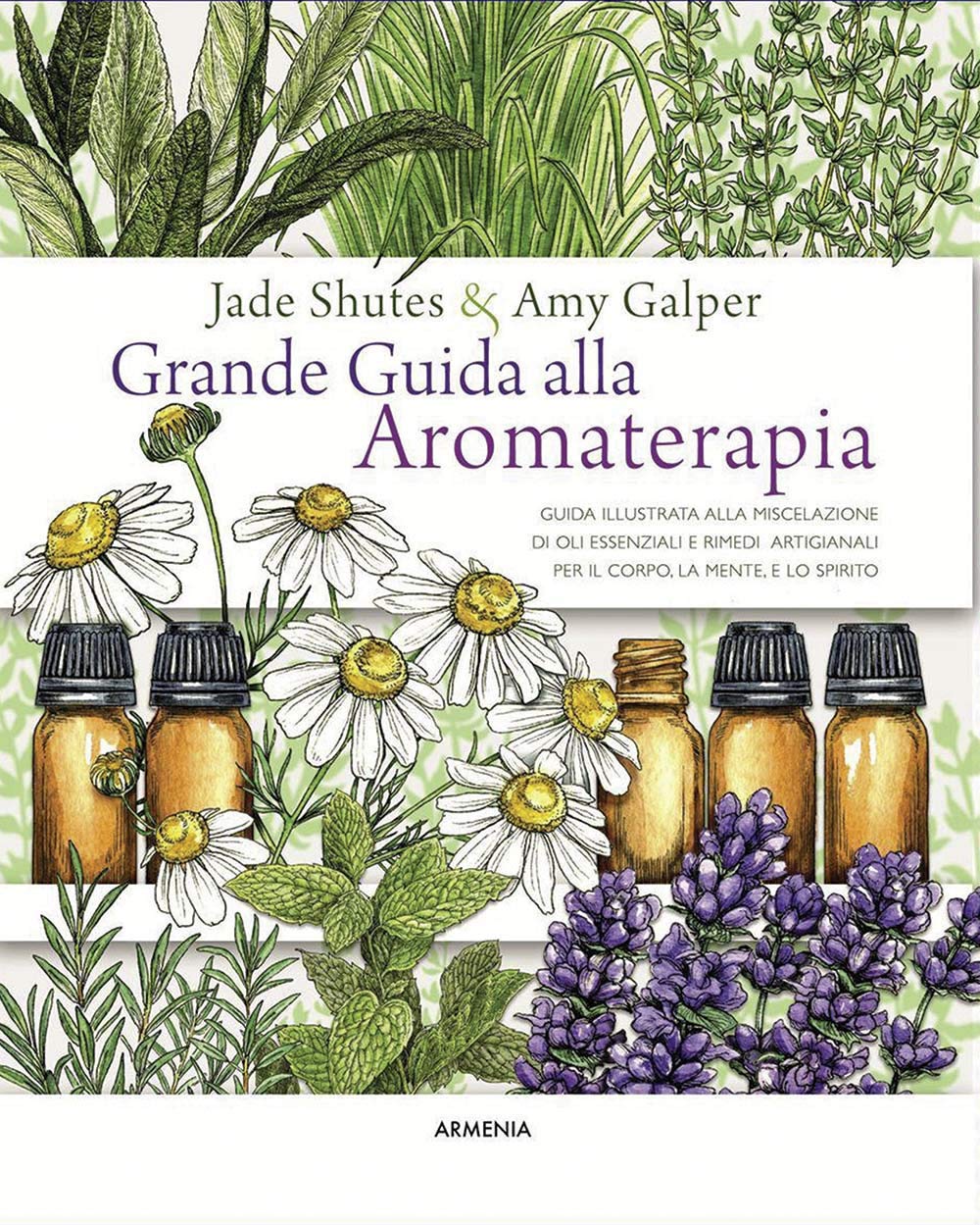 Grande guida alla aromaterapia. Guida illustrata alla miscelazione di oli essenziali e rimedi artigianali per il corpo, la mente, e lo spirito. Ediz. a colori book