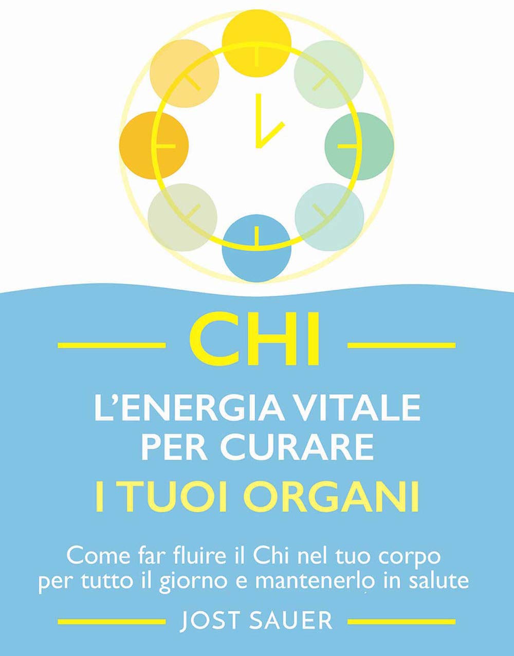 Chi, l'energia vitale per curare i tuoi organi. Come far fluire il Chi nel tuo corpo per tutto il giorno e mantenerlo in salute book