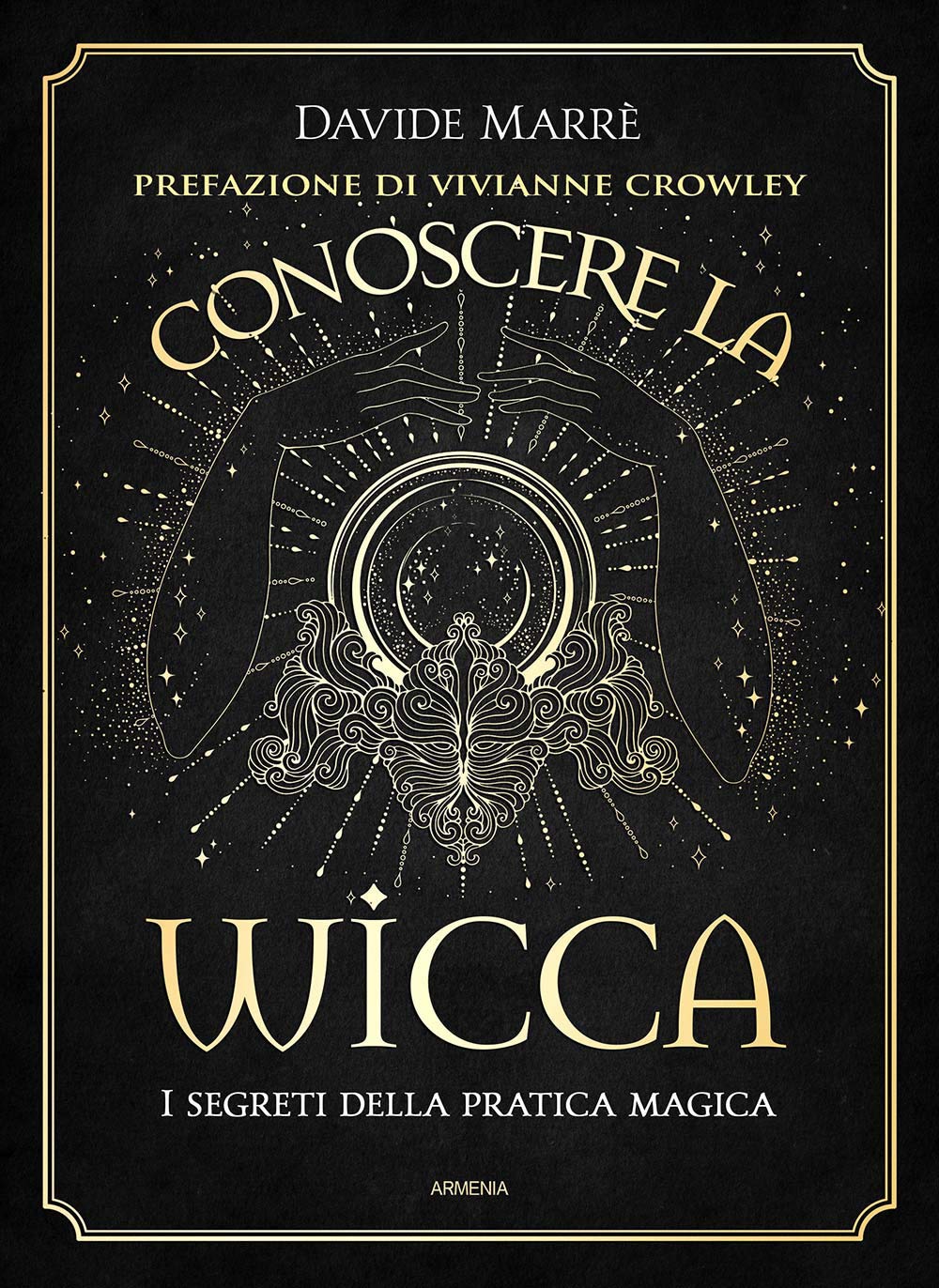 Conoscere la wicca. I segreti della pratica magica Religion & Esotericism