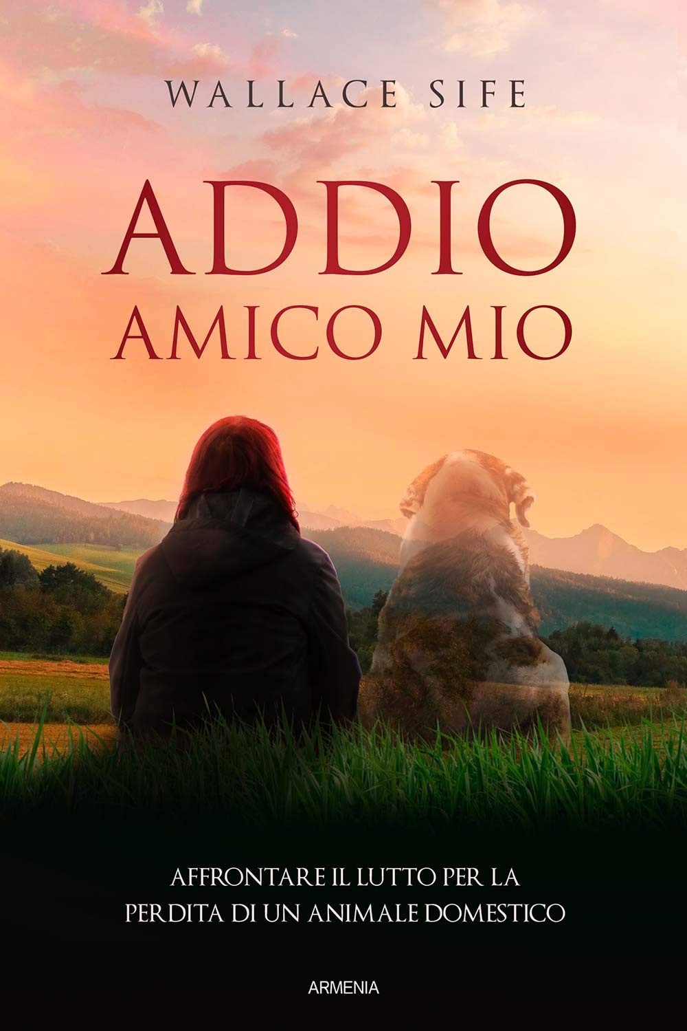 Addio, amico mio. Affrontare il lutto per la perdita di un animale domestico Books about Pets