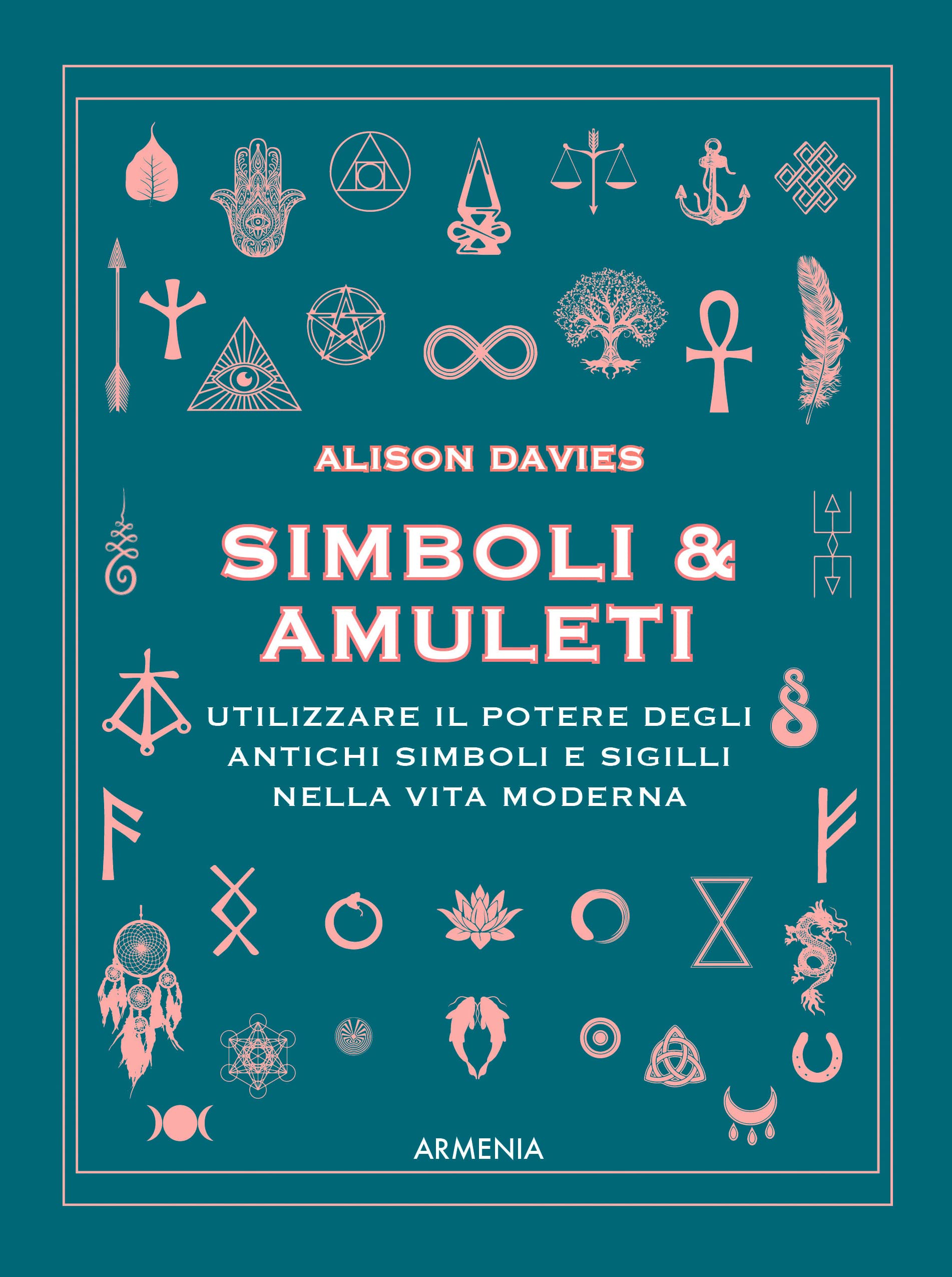 Simboli & Amuleti. Utilizzare il potere degli antichi simboli e sigilli nella vita moderna book