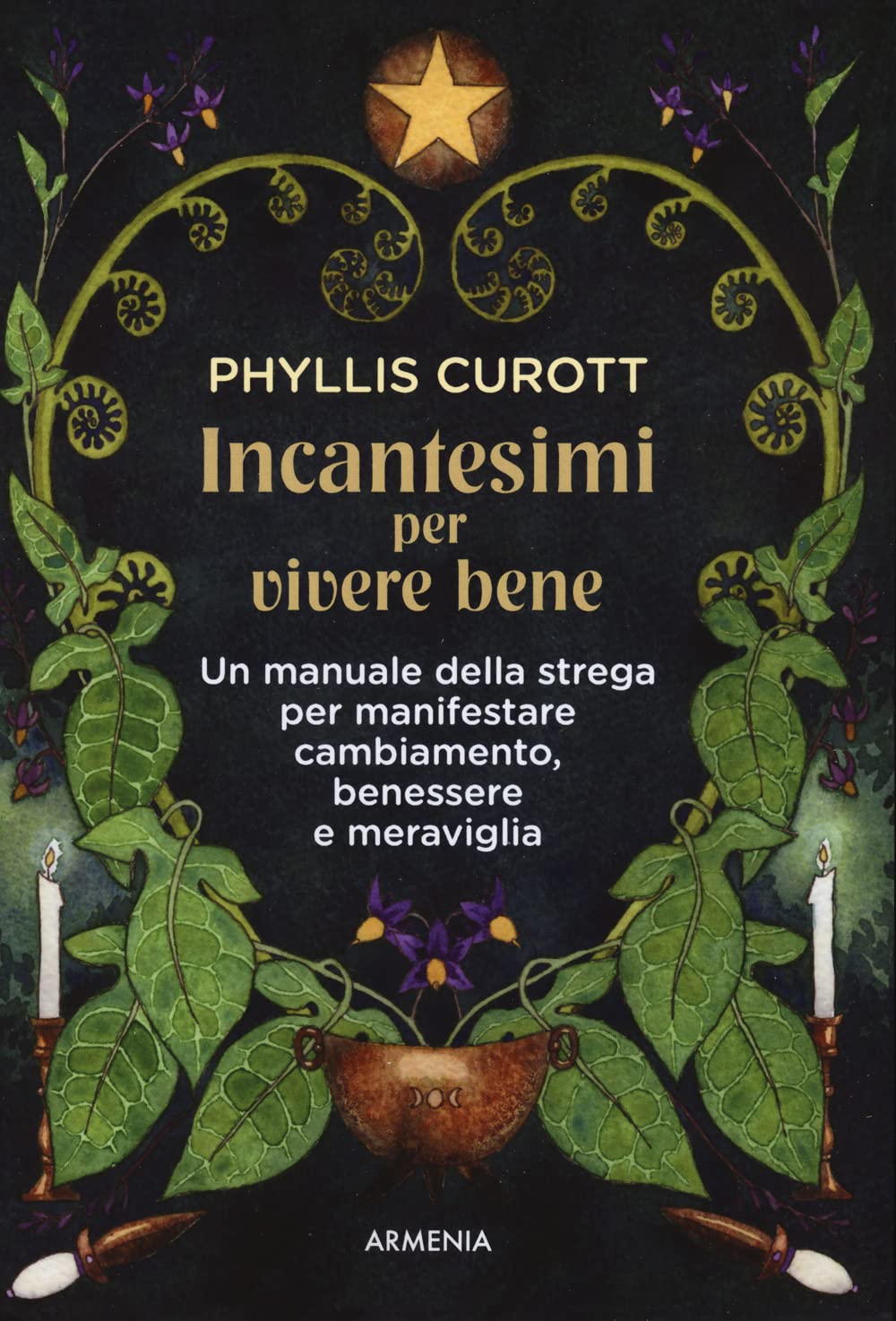 Incantesimi per vivere bene. Un manuale della strega per manifestare cambiamento, benessere e meraviglia book