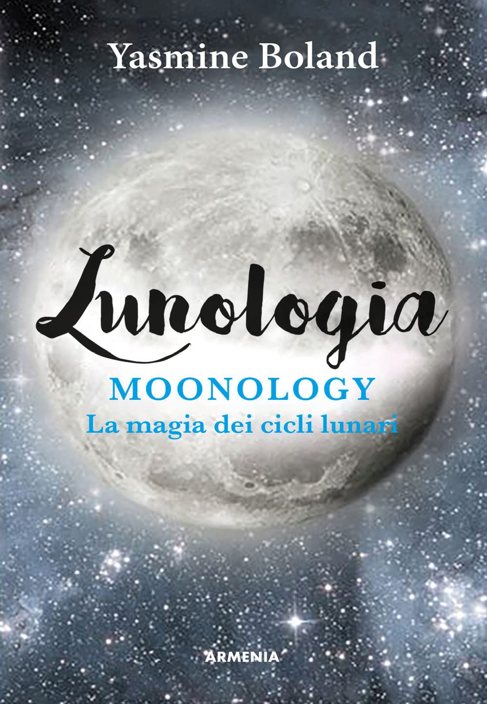 Lunologia. Moonology. La magia dei cicli lunari book