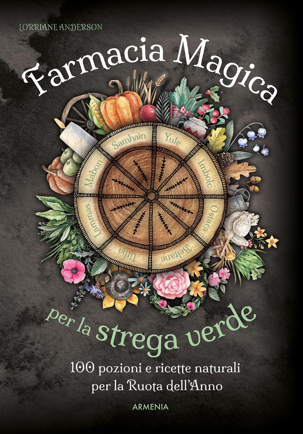Farmacia magica per la strega verde. 100 pozioni e ricette naturali per la ruota dell'anno Health, Nutrition & Fitness