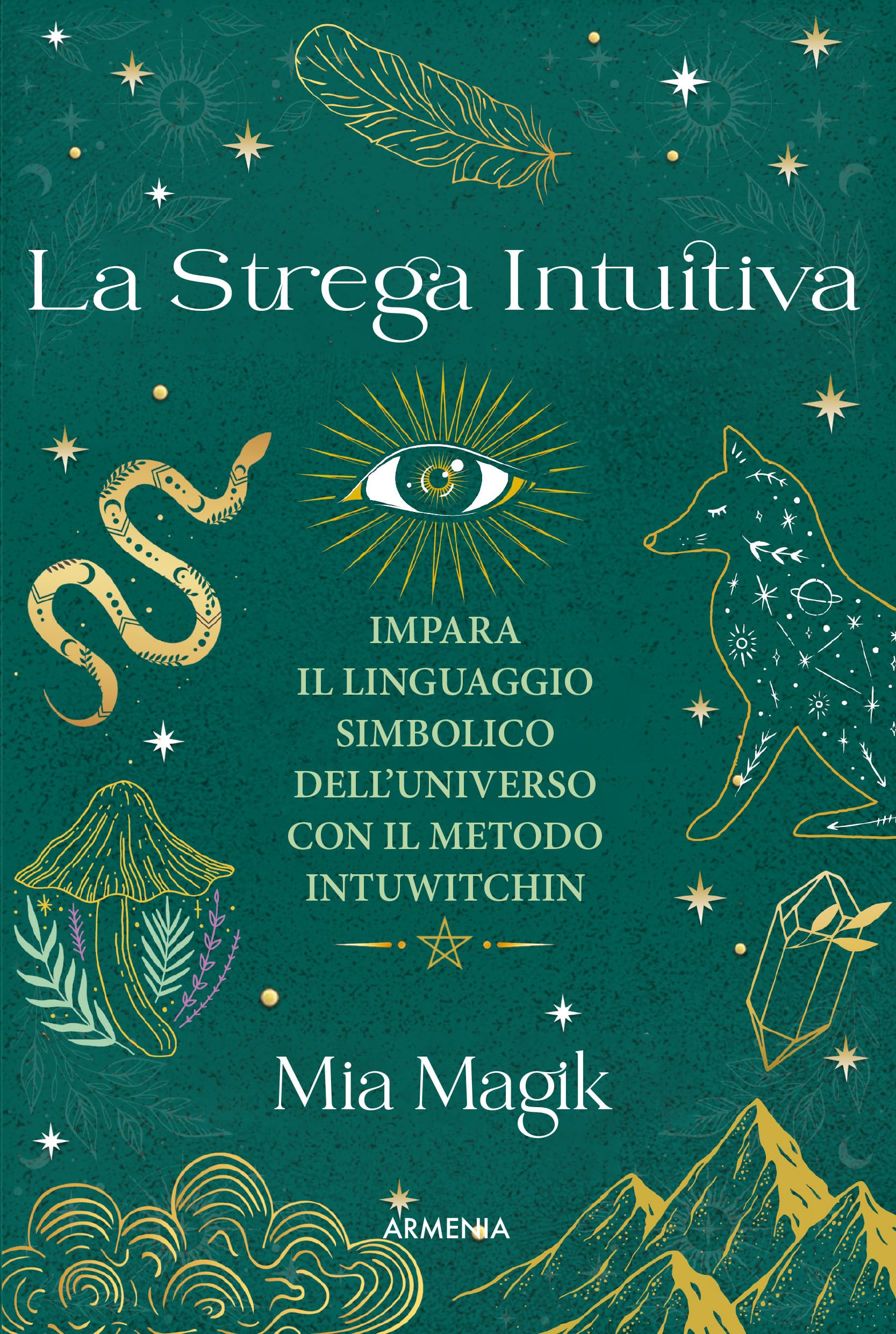 La strega intuitiva. Impara il linguaggio simbolico dell'Universo con il metodo IntuWitching book