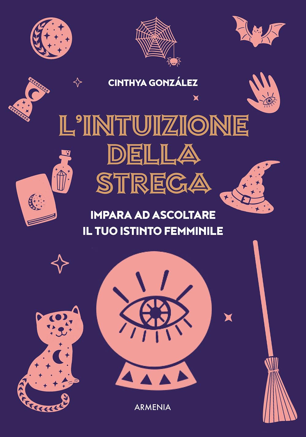 L' intuizione della strega. Impara ad ascoltare il tuo istinto femminile Books