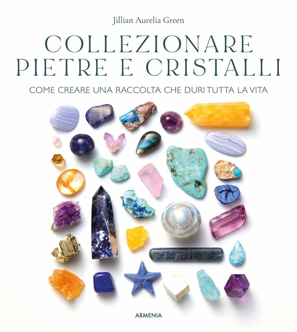 Collezionare pietre e cristalli. Come creare una raccolta che duri tutta la vita book