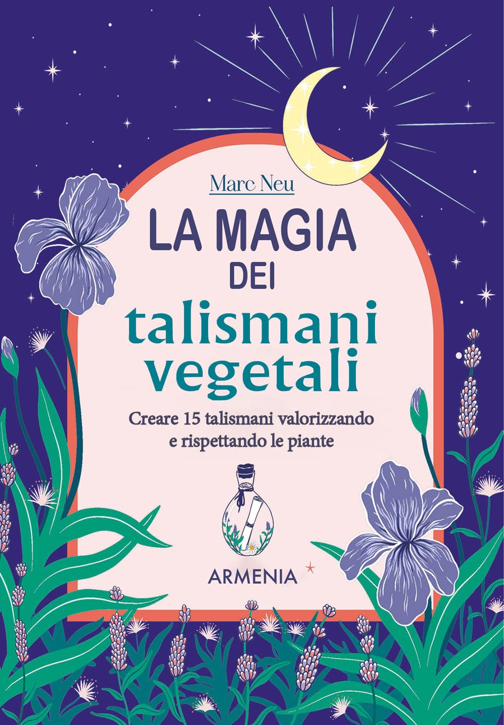 La magia dei talismani vegetali. Creare 15 talismani valorizzando e rispettando le piante book