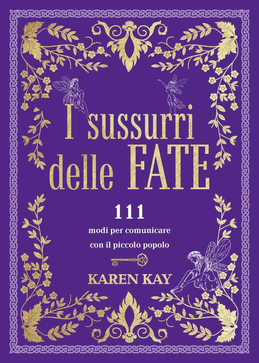 I sussurri delle fate. 111 modi per comunicare con il piccolo popolo book