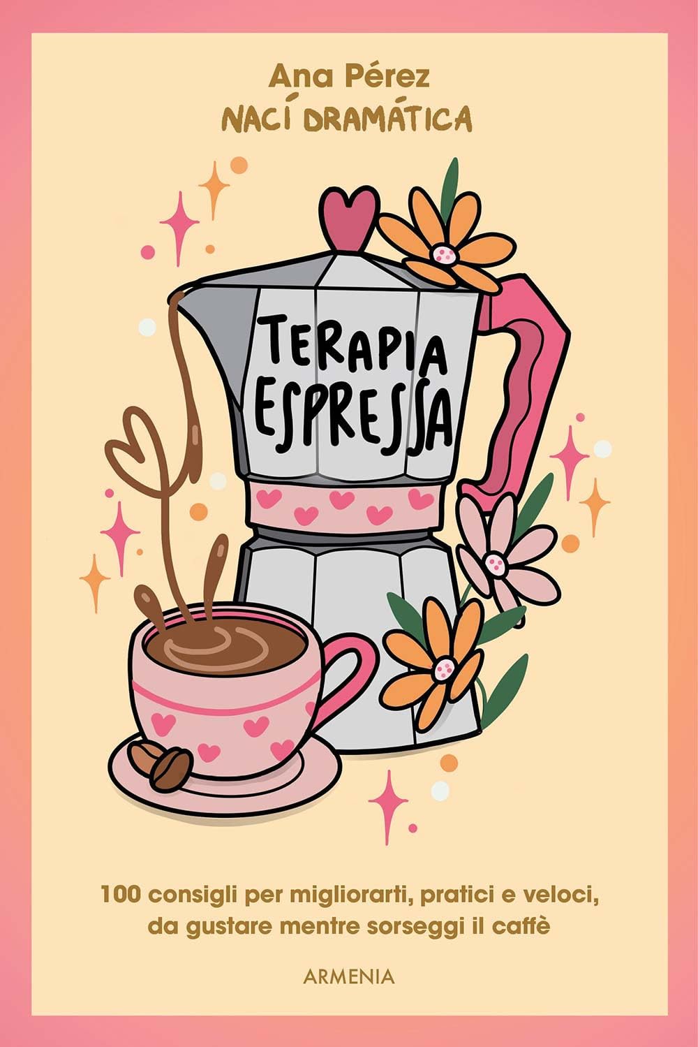 Terapia espressa. 100 modi per migliorarti, pratici e veloci, da gustare mentre sorseggi un caffè book