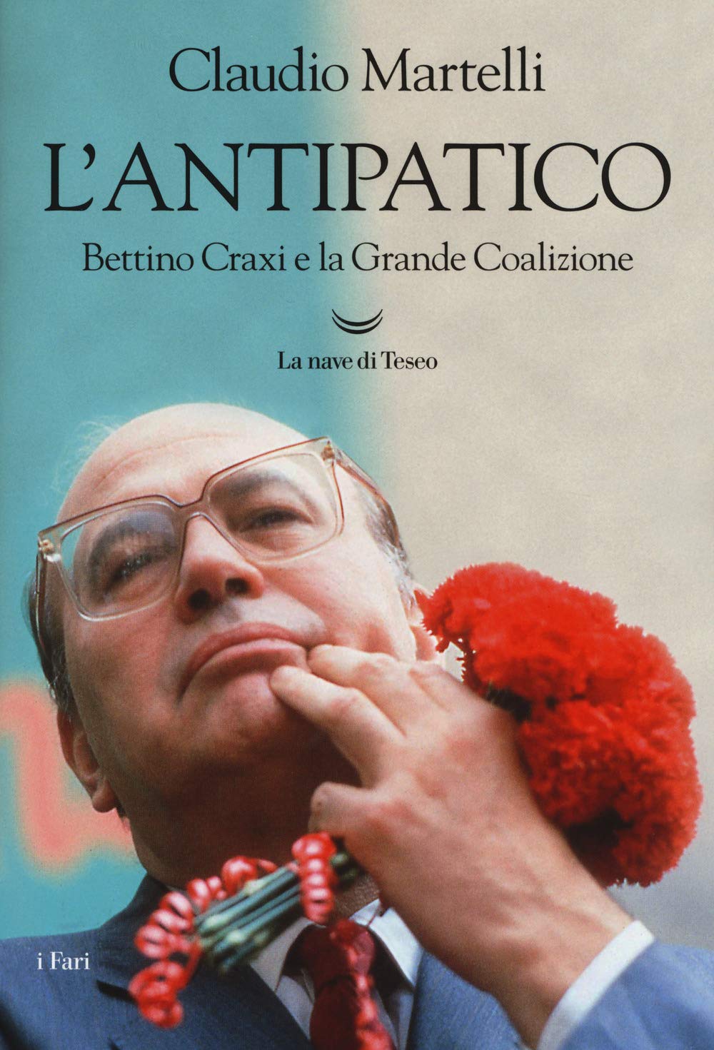 L'antipatico. Bettino Craxi e la grande coalizione book