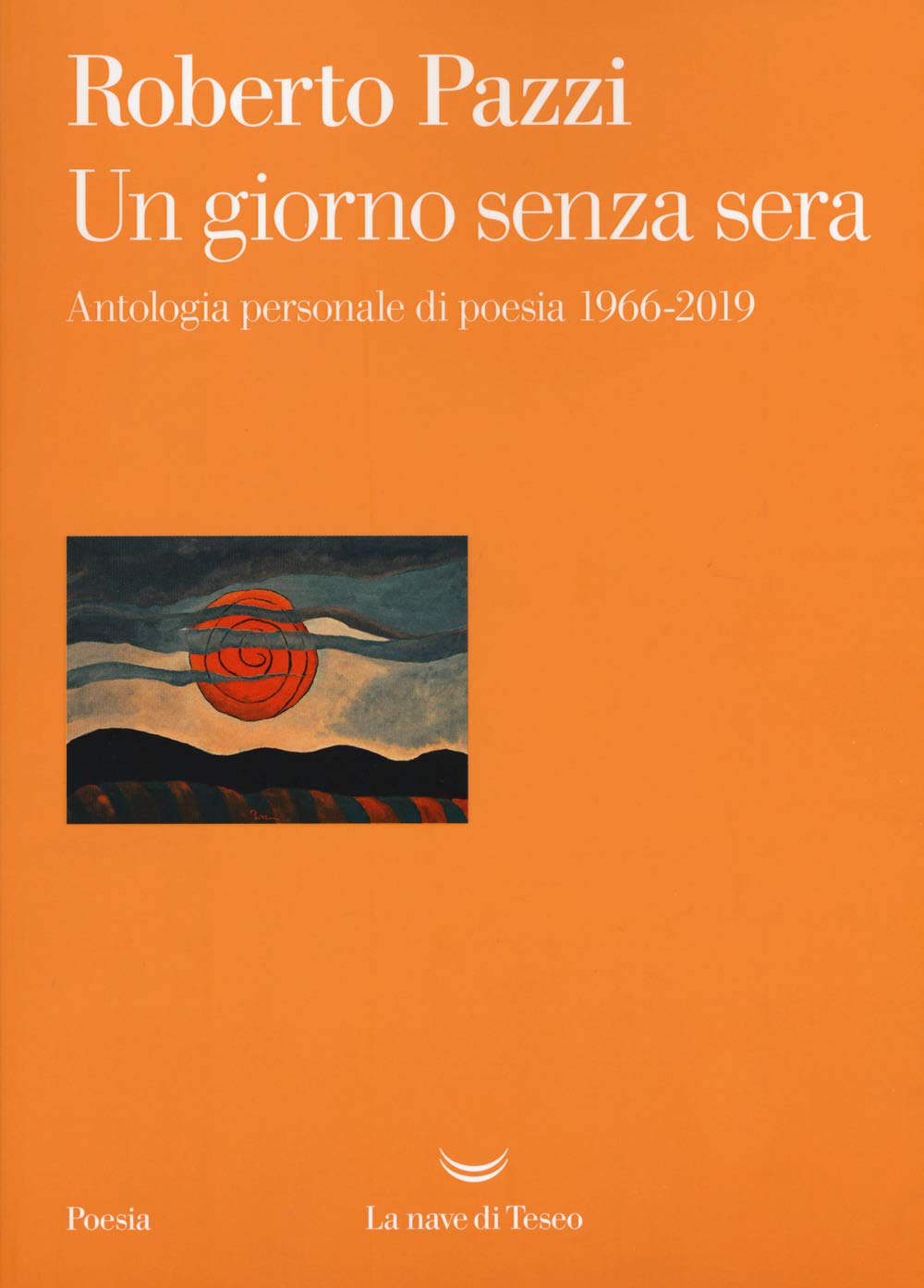Un giorno senza sera. Antologia personale di poesia 1966-2019 book