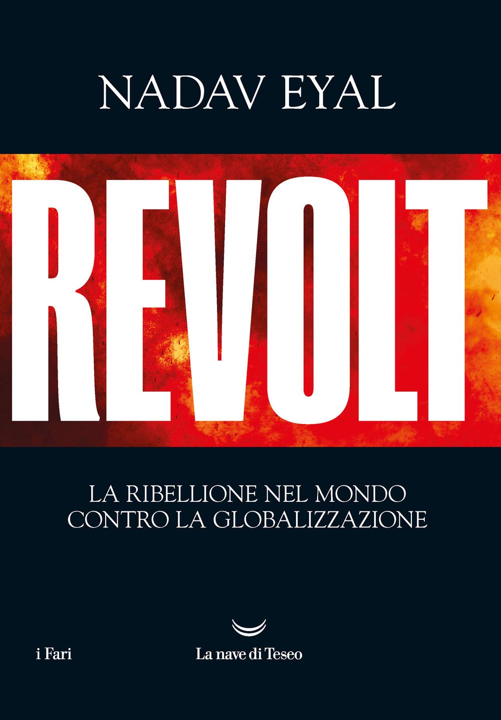Revolt. La ribellione nel mondo contro la globalizzazione (I fari) Business, Finance & Career