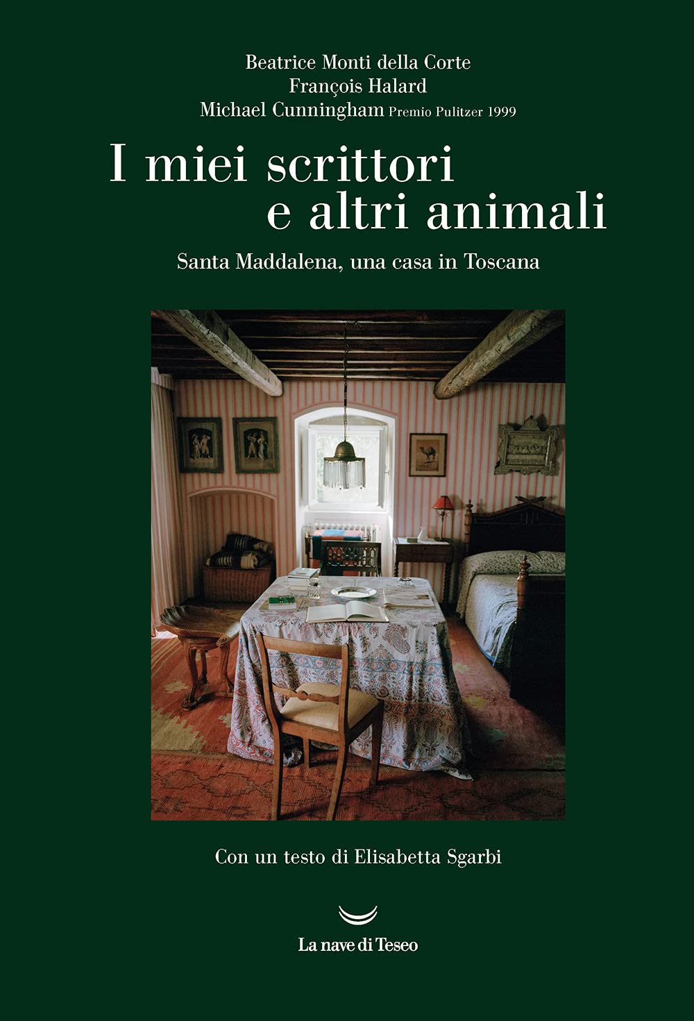 I miei scrittori e altri animali. Santa Maddalena, una casa in Toscana (Le Costellazioni) Contemporary literature Books