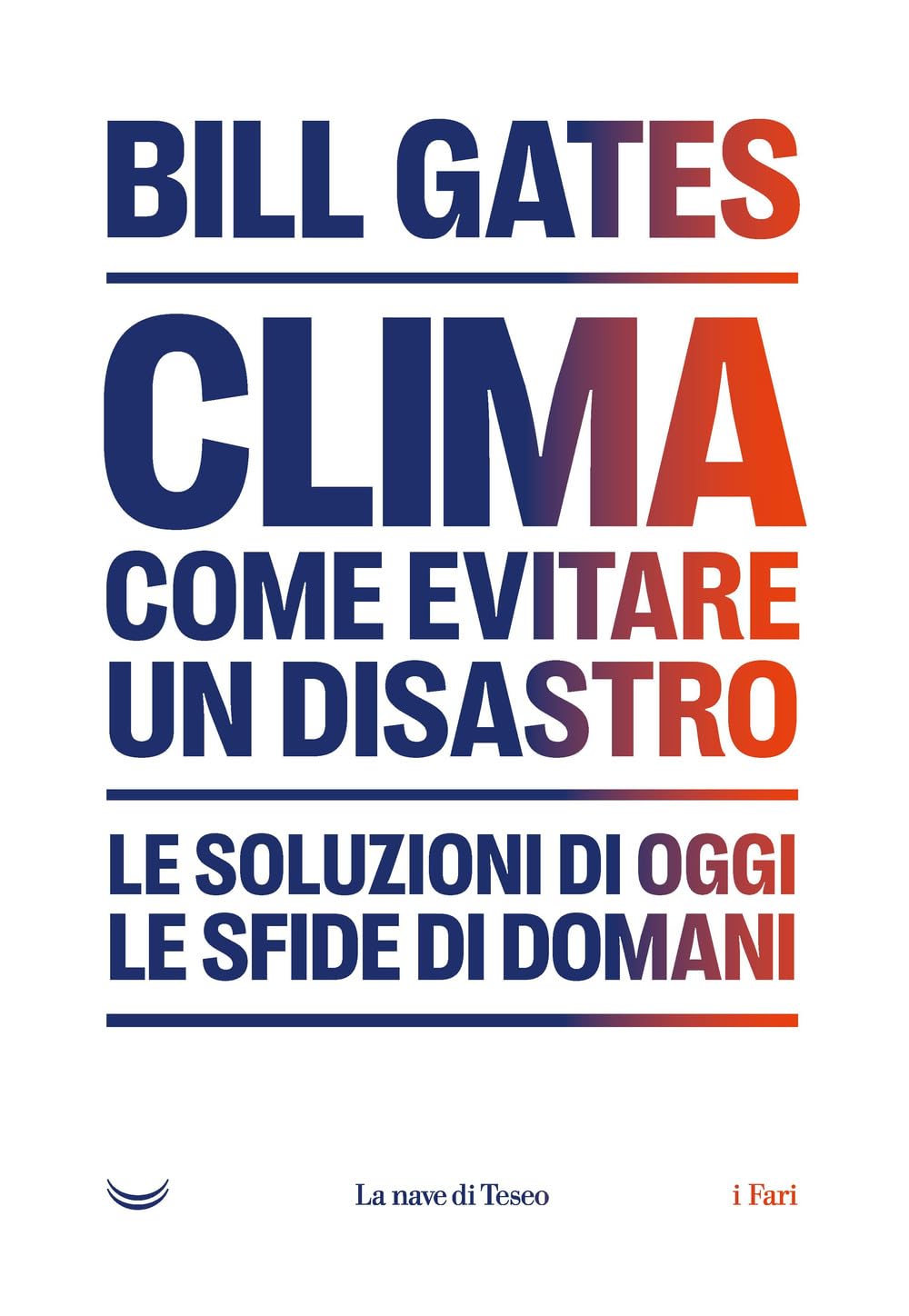 Clima. Come evitare un disastro. Le soluzioni di oggi. Le sfide di domani (I fari) Mathematics