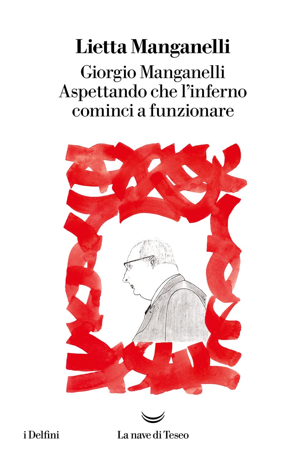 Giorgio Manganelli. Aspettando che l'inferno cominci a funzionare (I delfini) Contemporary literature