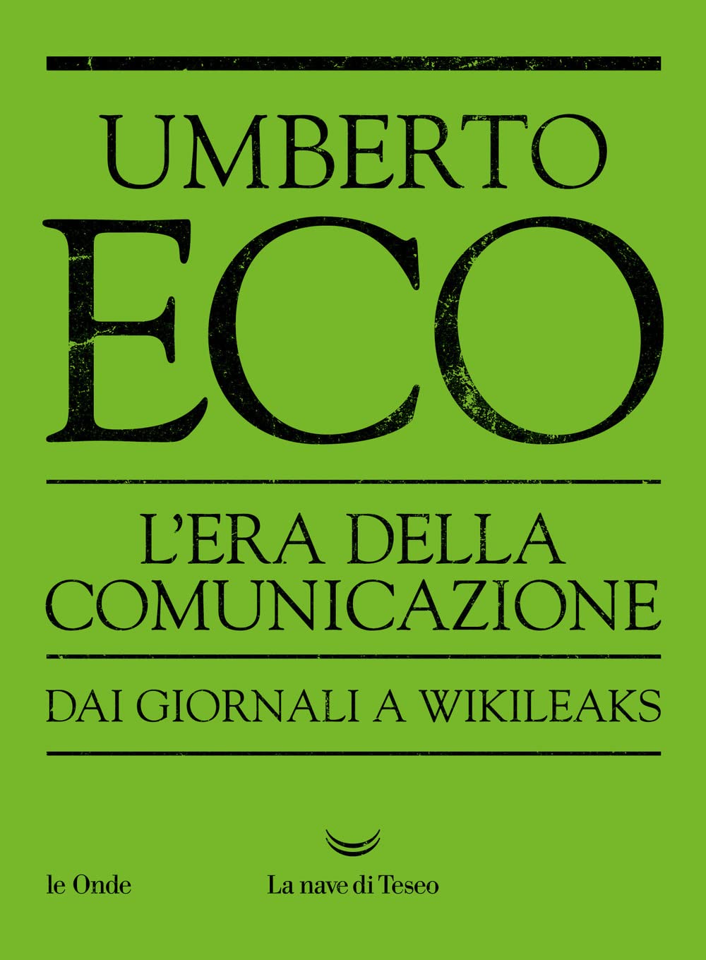 L'era della comunicazione. Dai giornali a Wikileaks book