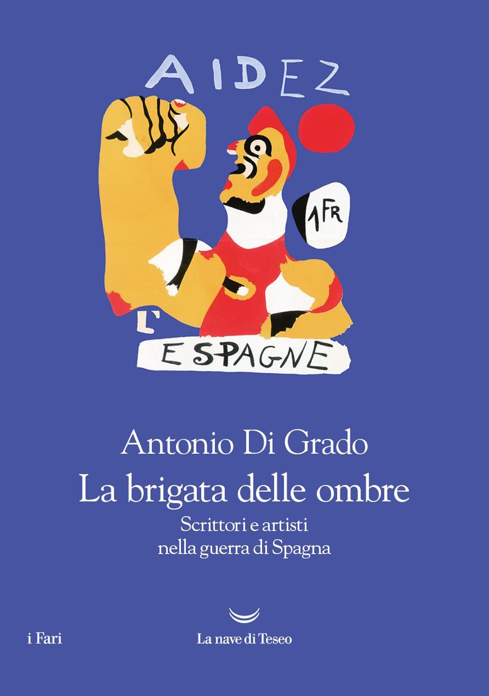 La brigata delle ombre. Scrittori e artisti nella guerra di Spagna book