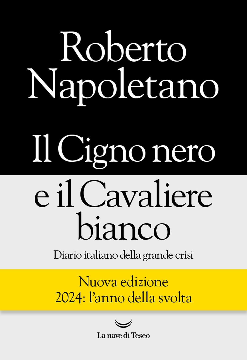 Il cigno nero e il cavaliere bianco. Diario italiano della grande crisi. Nuova ediz. book