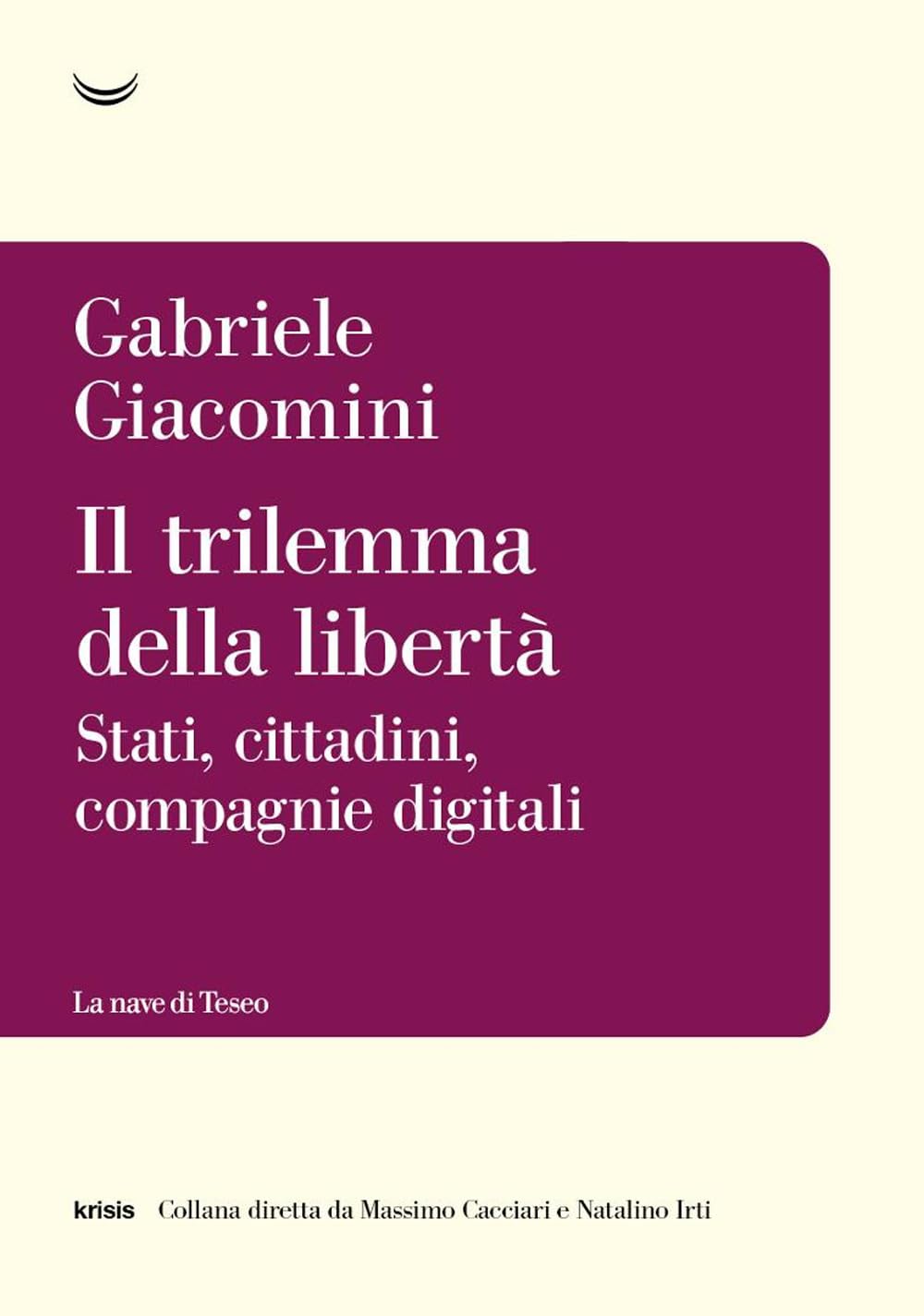 Il trilemma della libertà. Stati, cittadini, compagnie digitali (Krisis) Media & Communication