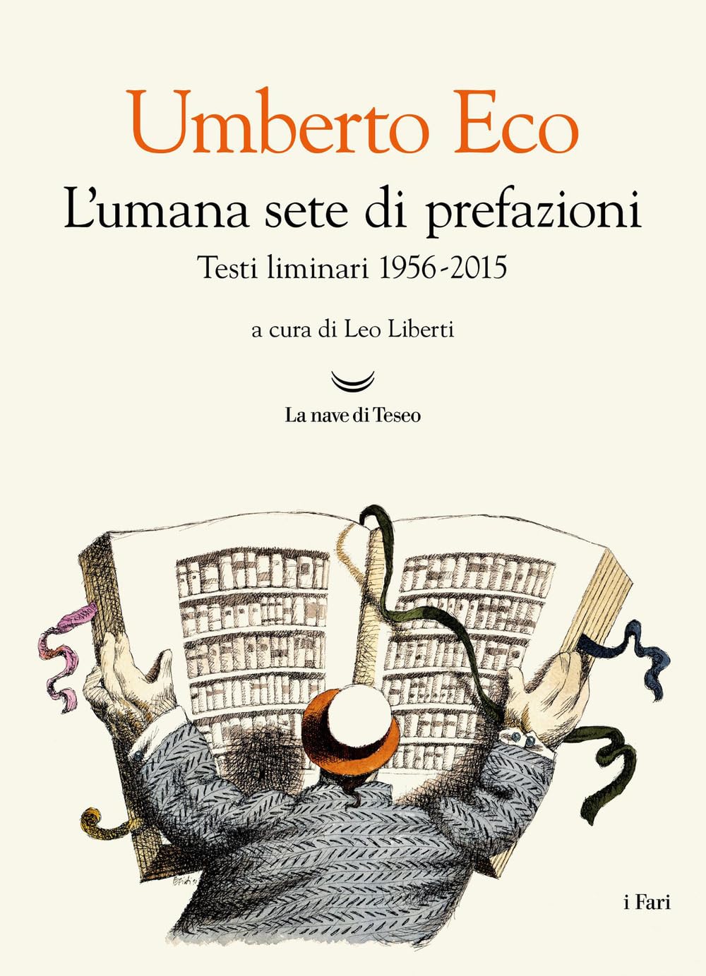 L'umana sete di prefazioni. Testi liminari 1956-2015 (I fari) Contemporary literature