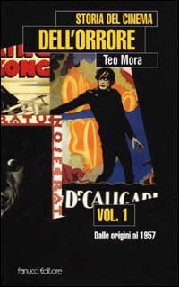 Storia del cinema dell'orrore. Dalle origini al 1957 (Vol. 1) (Storia del cinema H) Film, Art & Culture