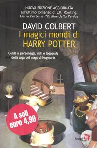 I magici mondi di Harry Potter. Guida ai personaggi, miti e leggende della saga del mago di Hogwarts (Tascabili immaginario) Contemporary literature