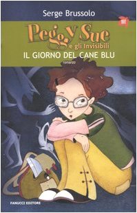 Il giorno del cane blu. Peggy Sue e gli invisibili Children's books