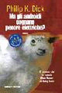 Ma gli androidi sognano pecore elettriche? Ediz. speciale anniversario book