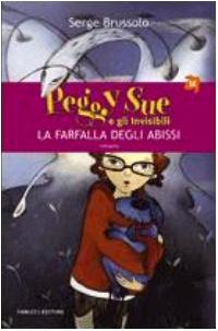 La farfalla degli abissi. Peggy Sue e gli invisibili. Ediz. illustrata (Tif extra) Novels & Short Stories