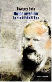Philip K. Dick e le sue divine invasioni book