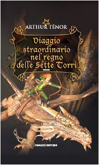 Viaggio straordinario nel regno delle Sette Torri (Junior) Fantasy & Sci-Fi