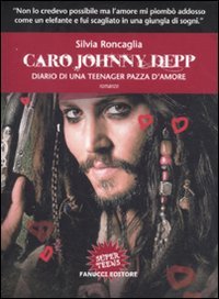 Caro Johnny Depp. Diario di una teenager pazza d'amore book
