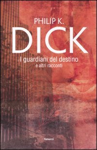 I guardiani del destino e altri racconti Essays & Short Stories