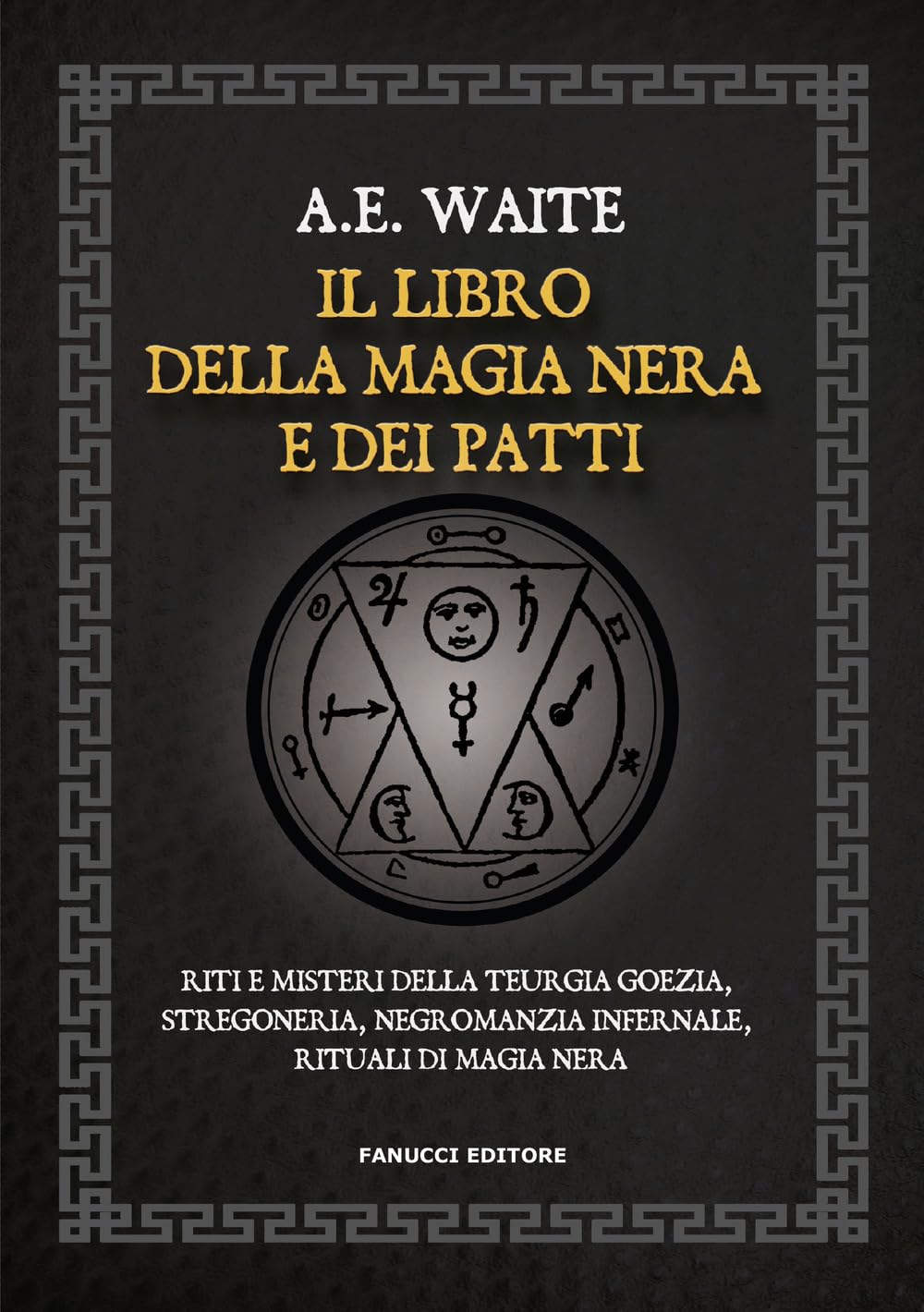 Il libro della magia nera e dei patti. Riti e misteri della teurgia goezia, stregoneria, negromanzia infernale, rituali di magia nera book