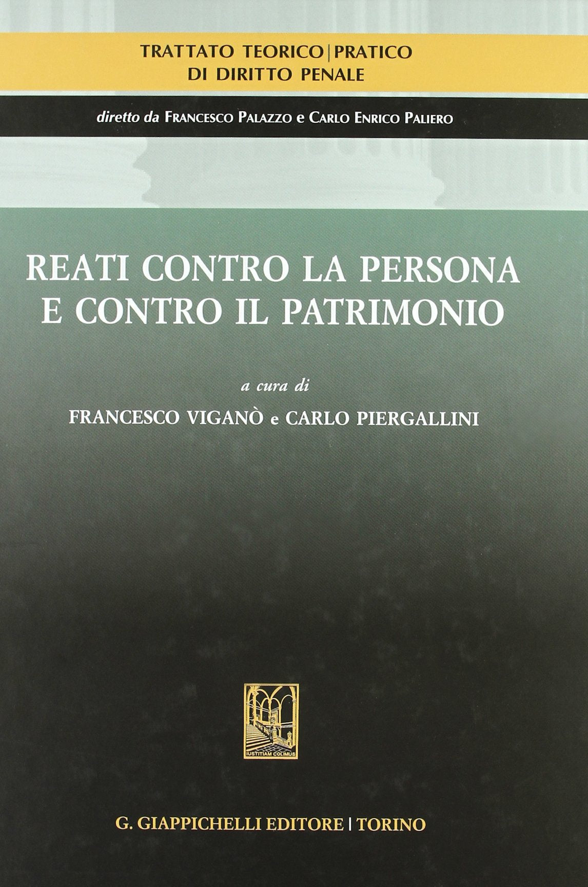Trattato teorico-pratico di diritto penale. Reati contro la persona e contro il patrimonio (Vol. 7) Law