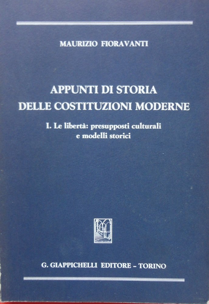 Appunti di storia delle costituzioni moderne. Le libertà: presupposti culturali e modelli storici (Vol. 1) book