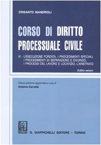 Corso di diritto processuale civile. Ediz. minore. L'esecuzione forzata, i procedimenti speciali, i procedimenti di separazione e divorzio, i processi del lavoro e locatizio. L'arbitrato (Vol. 3) book