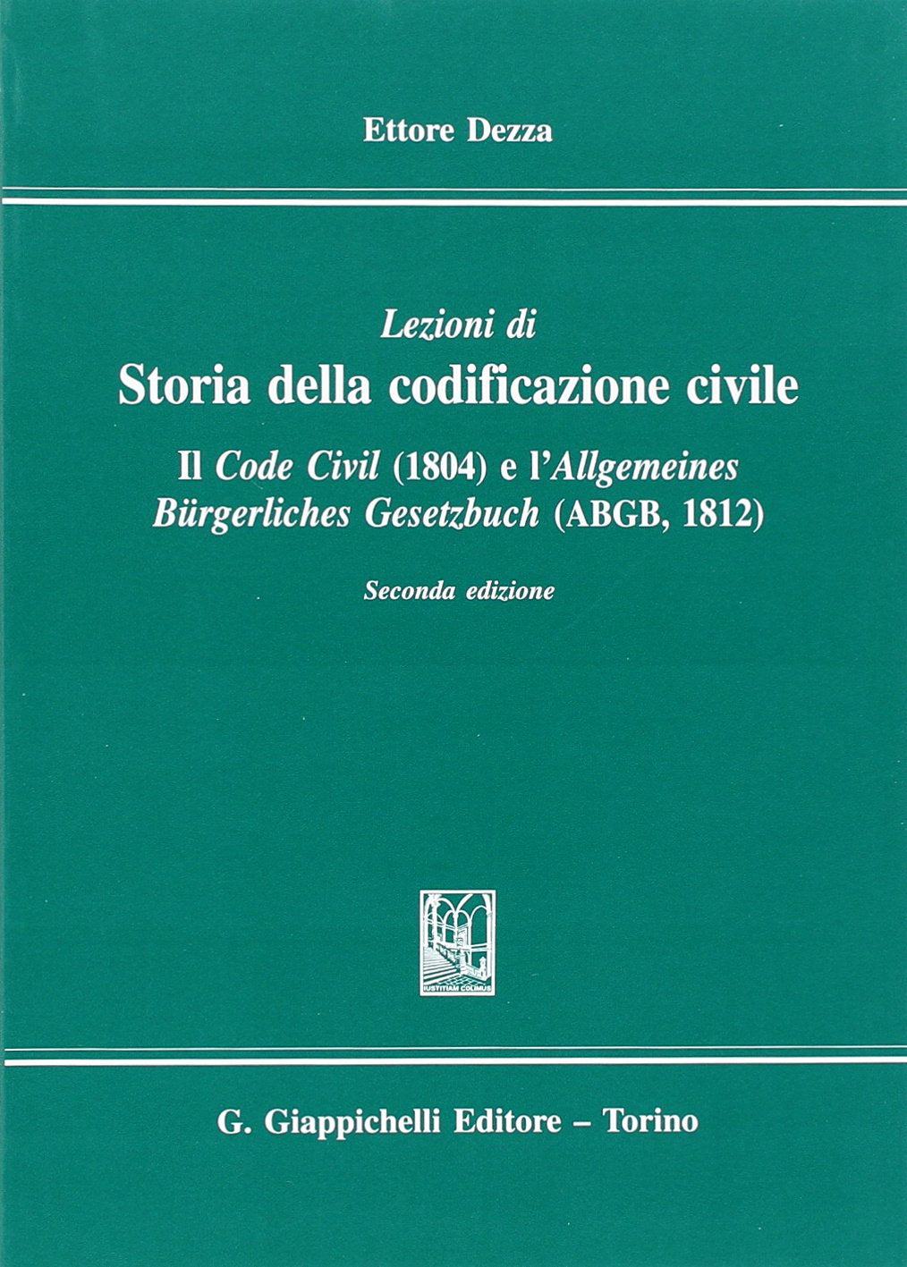 Lezioni di storia della codificazione civile. Il Code civil (1804) e l'Allgemeines Burgerliches Gesetzbuch (ABGB) (1812) book