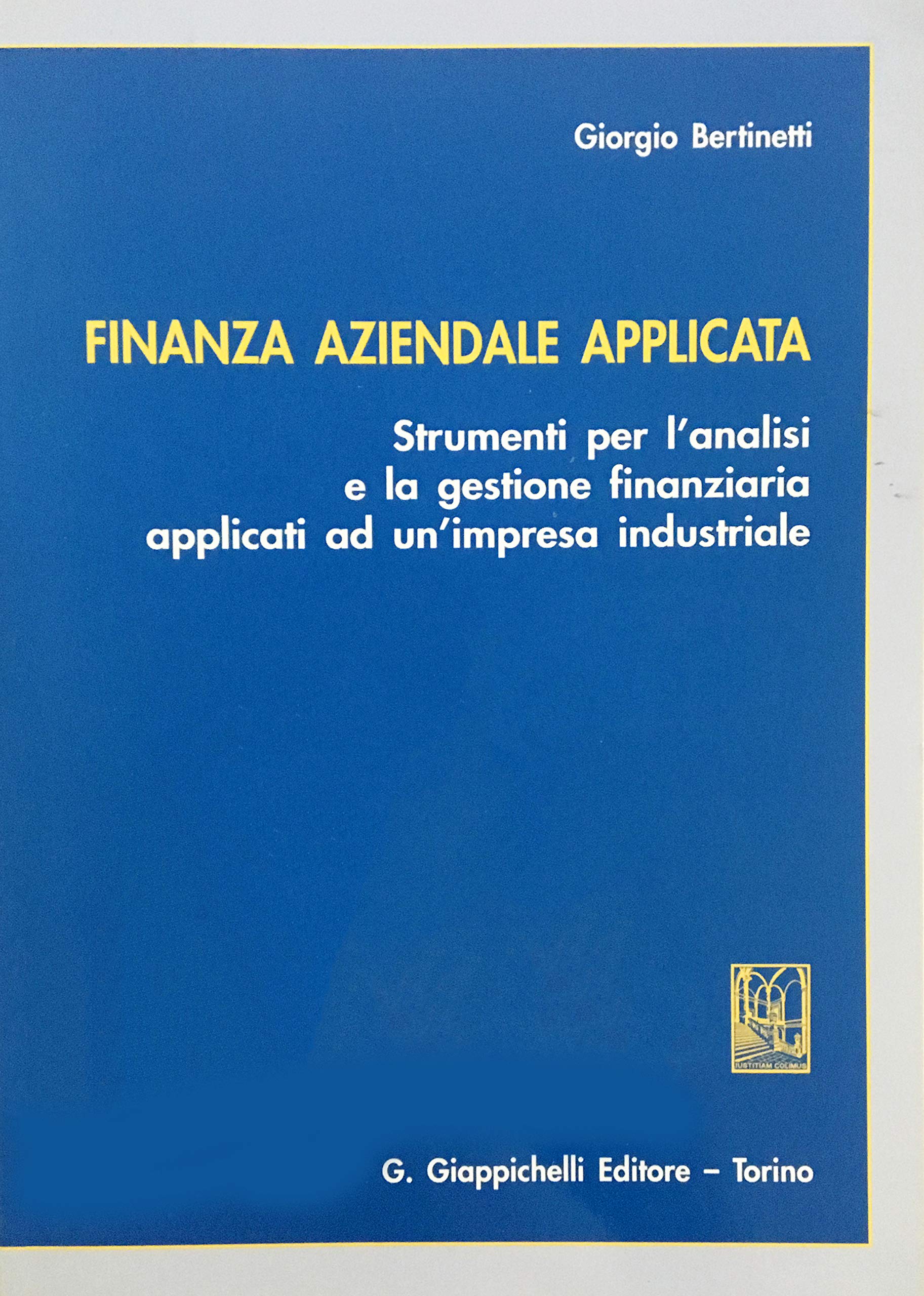 Finanza aziendale applicata. Strumenti per l'analisi e la gestione finanziaria applicati ad un'impresa industriale Business & Technology