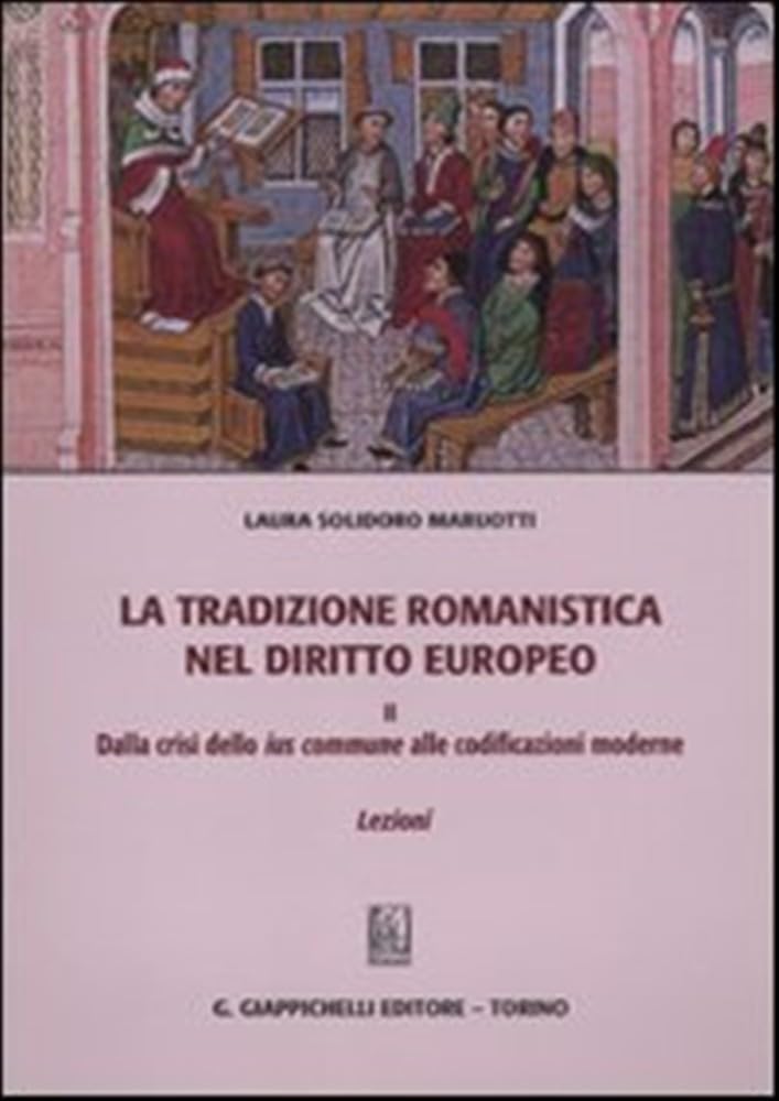 La tradizione romanistica nel diritto europeo. Dalla crisi dello ius commune alle codificazioni moderne. Lezioni (Vol. 2) book